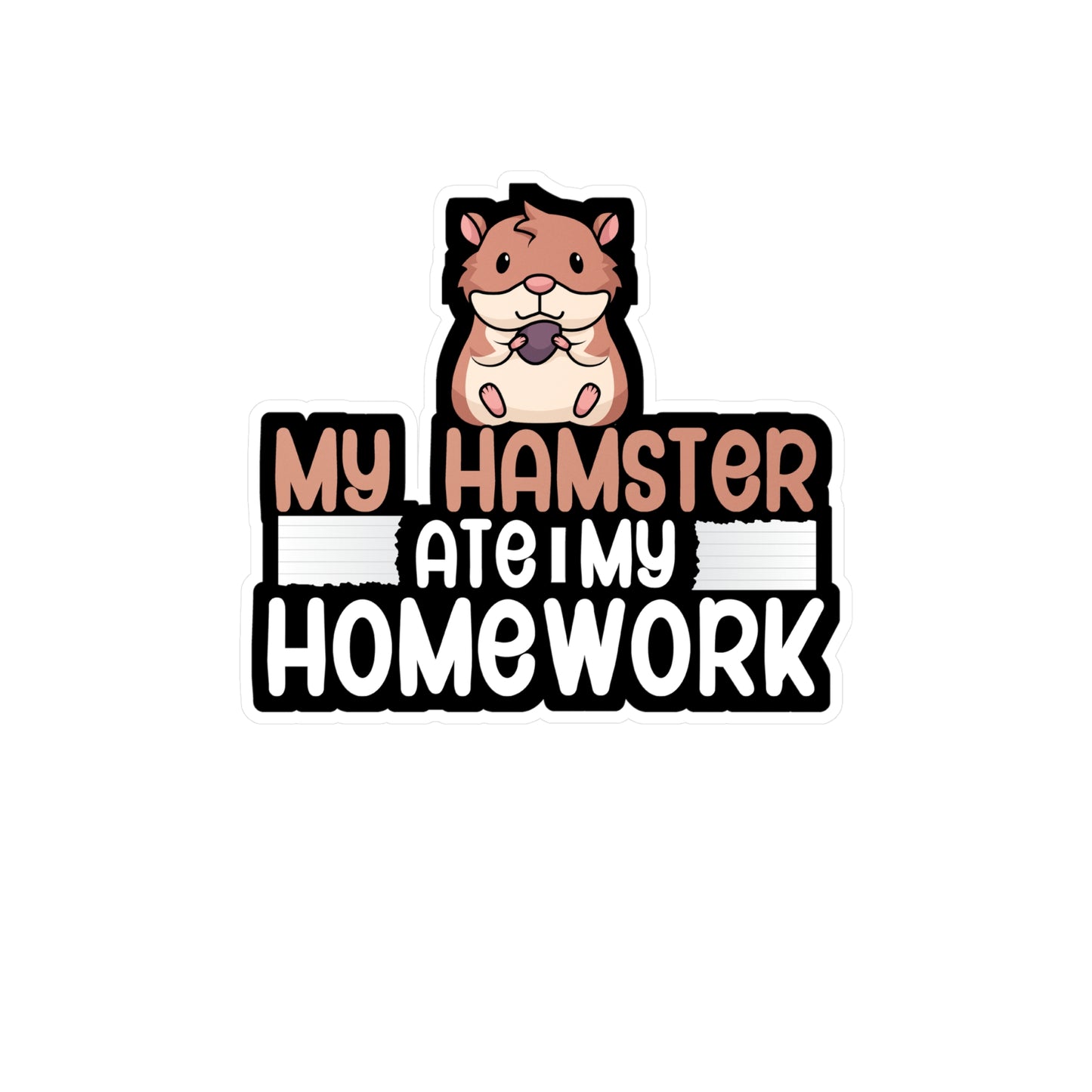 My hamster ate my homework - Hamster Sticker for Wall, Laptop, Window, Truck, Car Hamster Gift Vinyl Hamster gift Decal Sticker