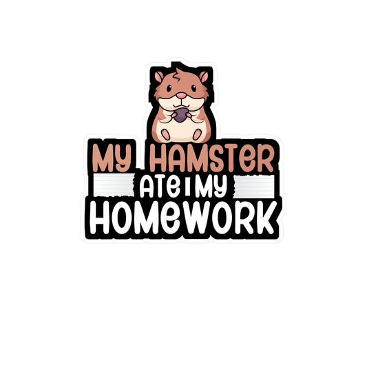 My hamster ate my homework - Hamster Sticker for Wall, Laptop, Window, Truck, Car Hamster Gift Vinyl Hamster gift Decal Sticker
