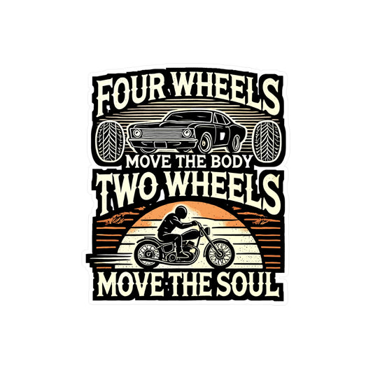 Four Wheels Move The Body Two Wheels Move The Soul - Motorcycle Sticker for Laptop Sticker. Water Bottle Sticker, Vinyl Two wheels Decal - Motorcycle Gift