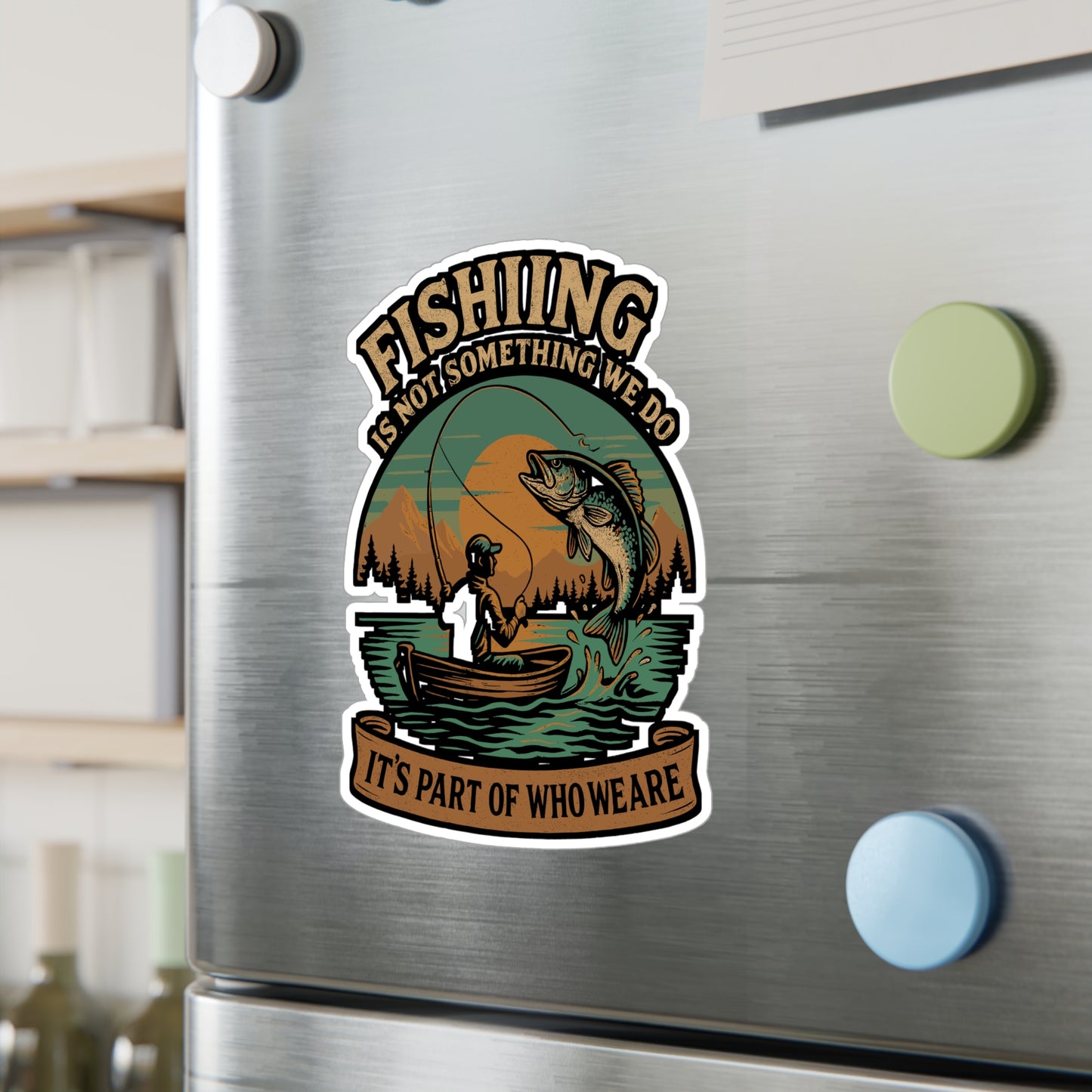 Fishing Is Not Something We Do, It's Part Of Who We Are - Fishing Sticker for Laptop, Water Bottle, Gift for Anglers, Outdoor Enthusiasts