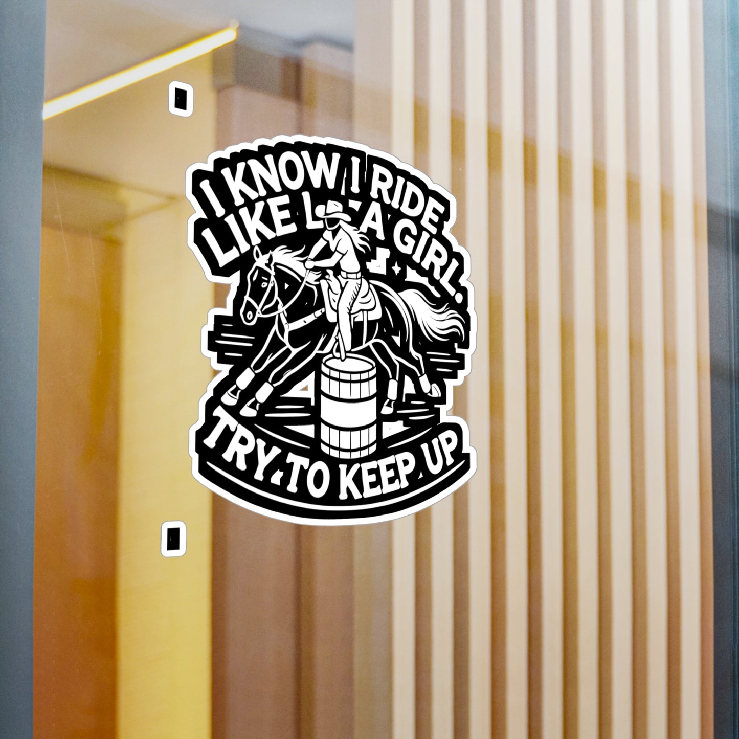 I Know I Ride Like a Girl Try To Keep Up - Barrel-racing Sticker for Laptop Sticker. Water Bottle Sticker, Vinyl Horse Decal - Barrel-racing Gift