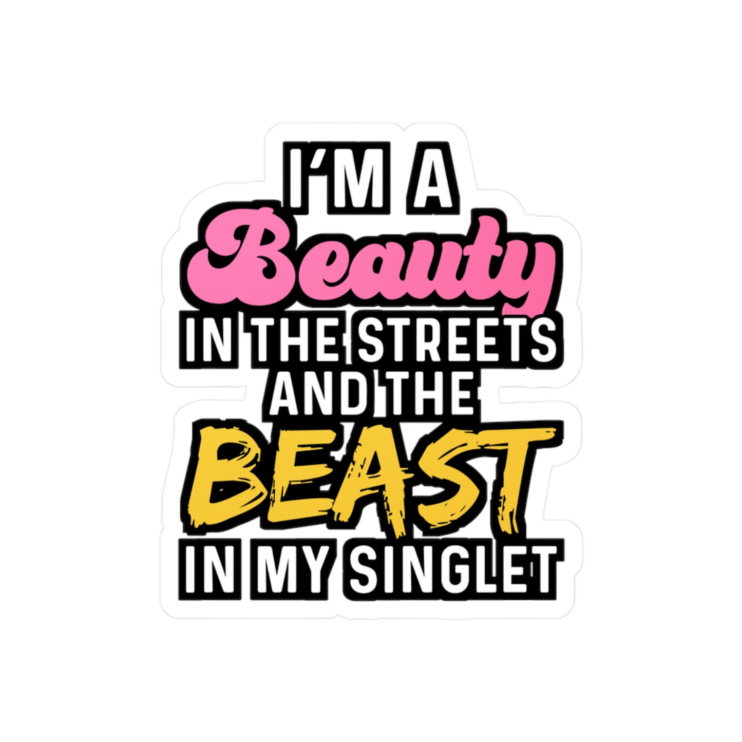 I'm A Beauty In The Streets And The Beast In My Singlet - Wrestle Sticker for Wall, Laptop, Window, Truck, Car Wrestle Gift Vinyl Wrestling Decal Sticker