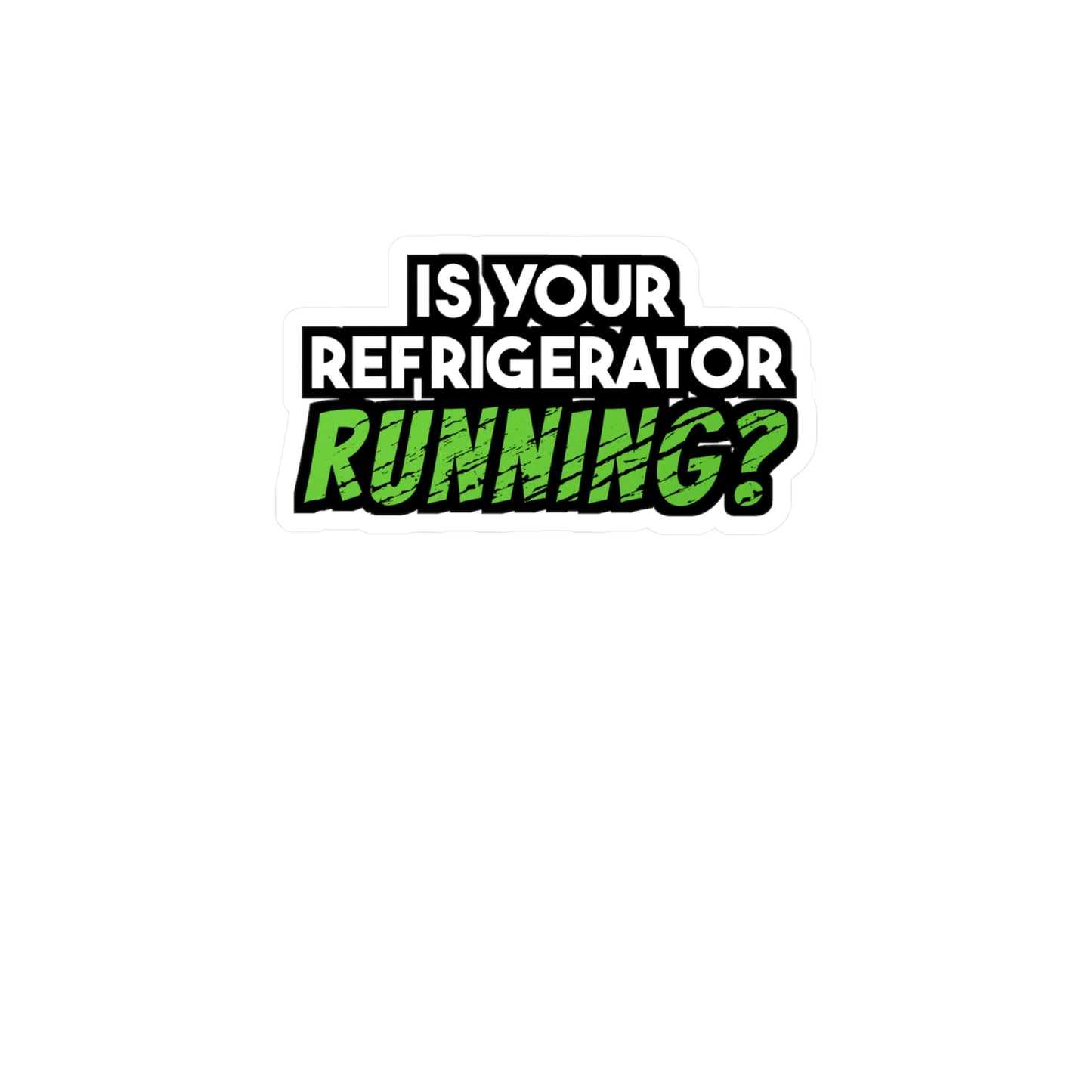Is Your Refrigerator Running | Fridge Sticker | Refrigerator Decals | Food Laptop Sticker | Fridge Gift | Refrigerator Gift