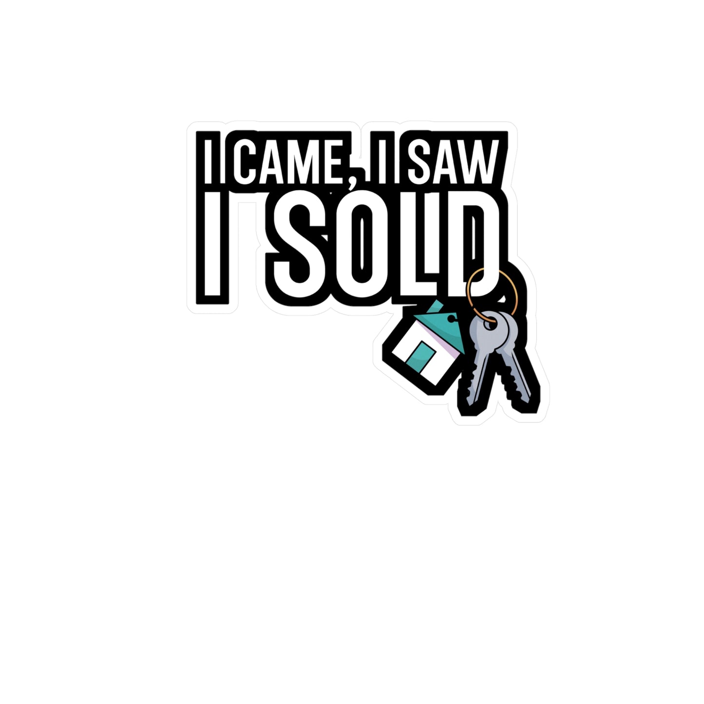 I came i saw i sold - Real estate Sticker for Car, Wall, Laptop, Window, Truck Real estate Gift Vinyl Real estate agent Decal Sticker