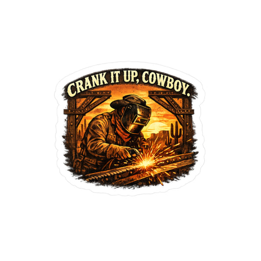 Welder Sticker Crank it up, Cowboy Funny Welding Vinyl Decals for Laptop Water Bottle, Waterproof Fabricator Gift