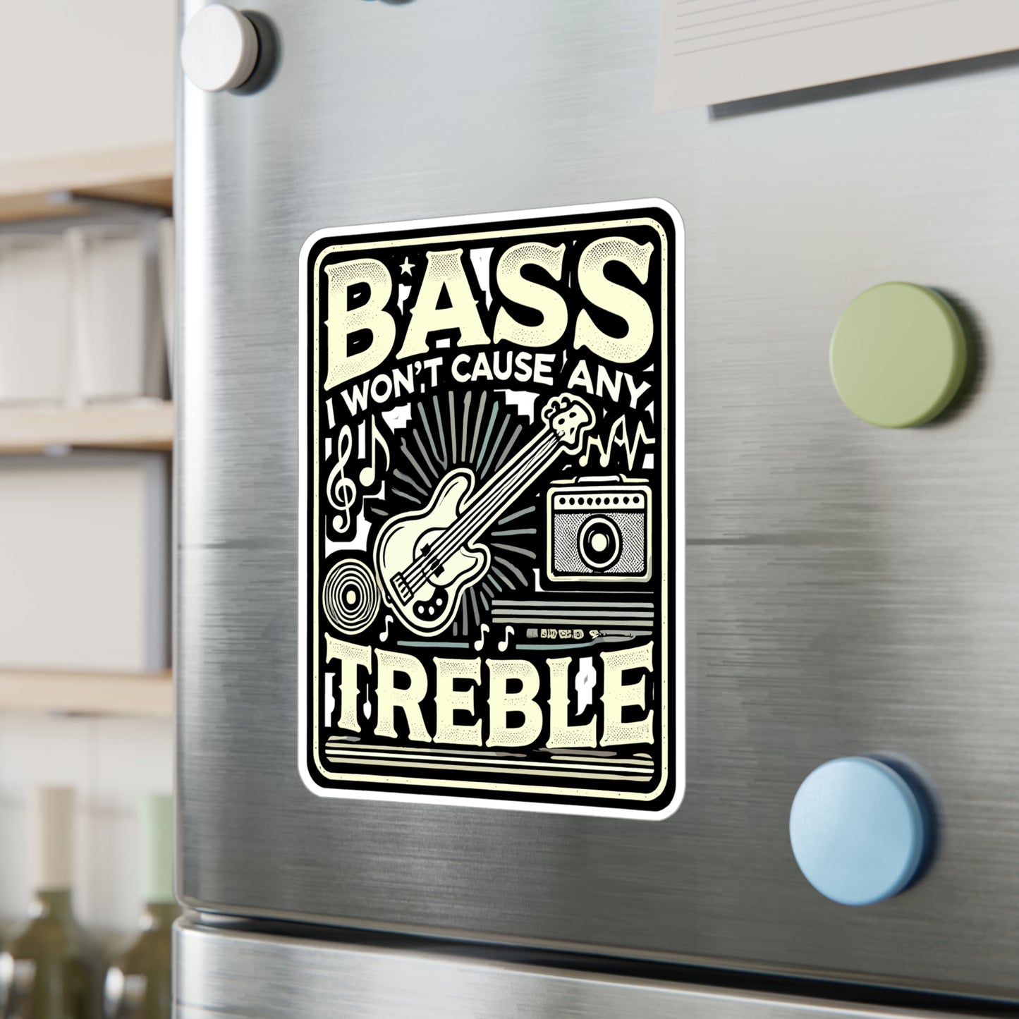 Bass I Won't Cause Any Treble - Bass guitar Sticker for Laptop Sticker. Water Bottle Sticker, Vinyl Music lover Decal - Bass guitar Gift