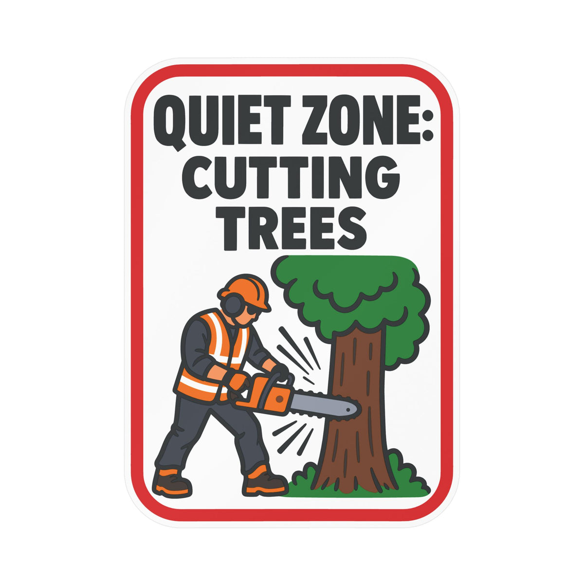 Tree Sticker - Quiet Zone: Cutting Trees - Funny Design for a Tree Worker or Branch Manager, Laptop and Water Bottle Decals