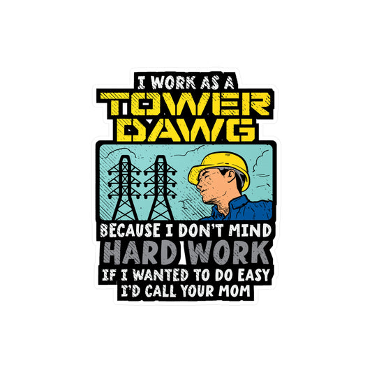 I Work As A Tower Dawg - Tower-climber Sticker for Laptop Sticker. Water Bottle Sticker, Vinyl Climbing Decal - Tower-climber Gift