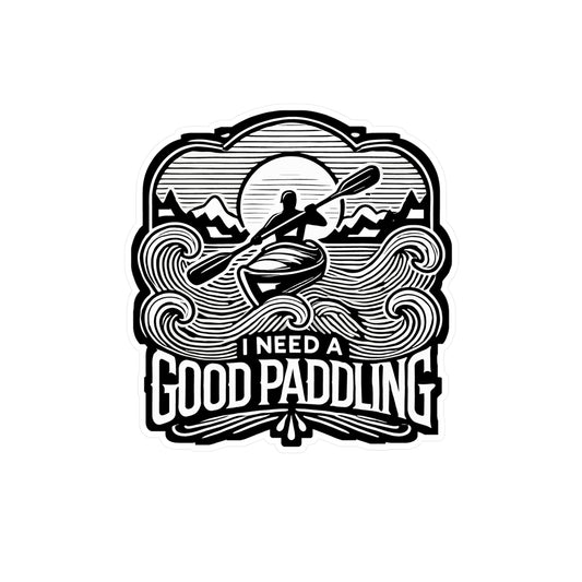 I Need A Good Paddling - Kayak Sticker for Laptop Sticker. Water Bottle Sticker, Vinyl Paddling Decal - Kayak Gift