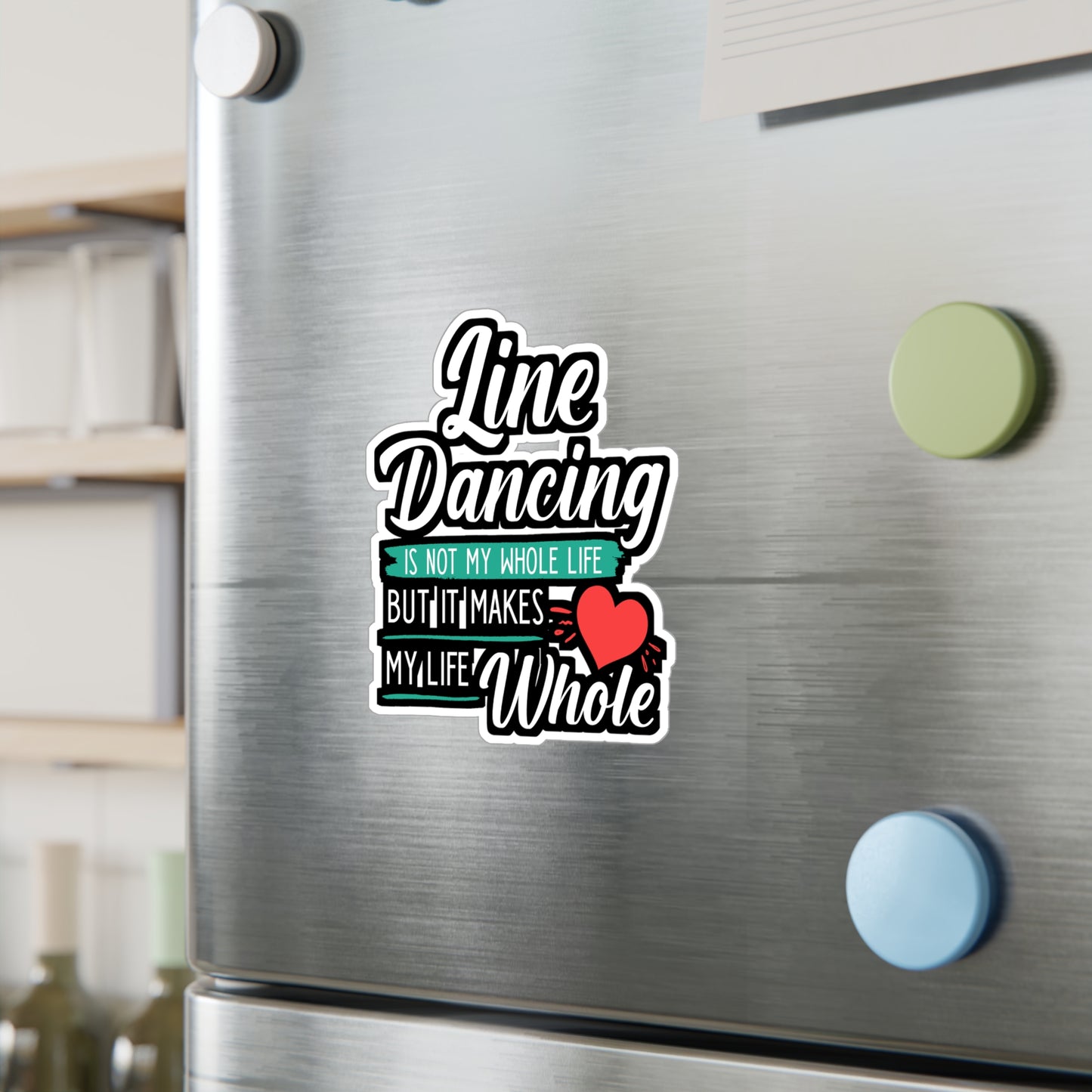 Line Dancing is not My Whole Life But It Makes My Life Whole | Line dance Sticker | Dancer Decals | Line dance Gift