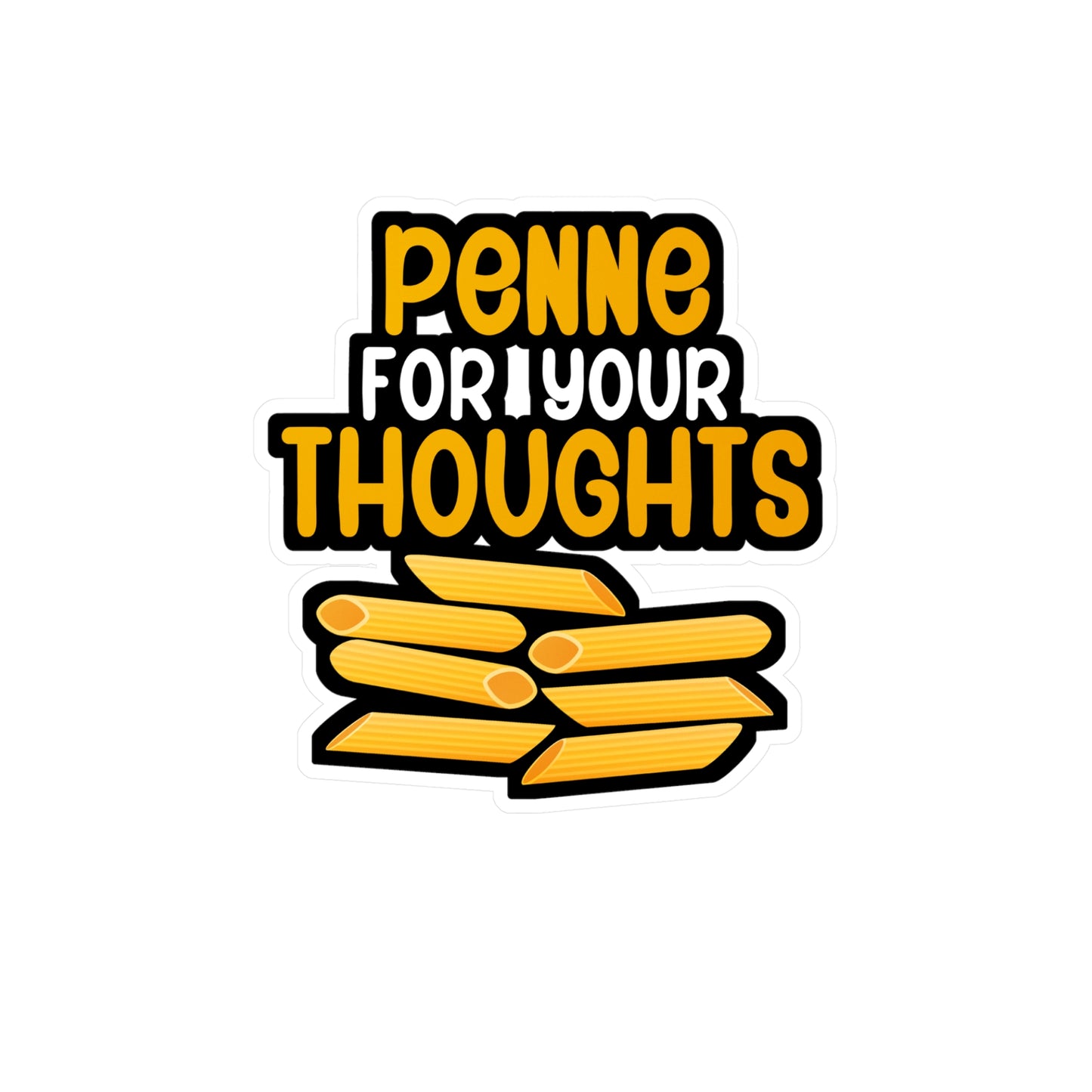 Penne for your thoughts - Gift Sticker for Wall, Laptop, Window, Truck, Car Gift Gift Vinyl Chef Decal Sticker