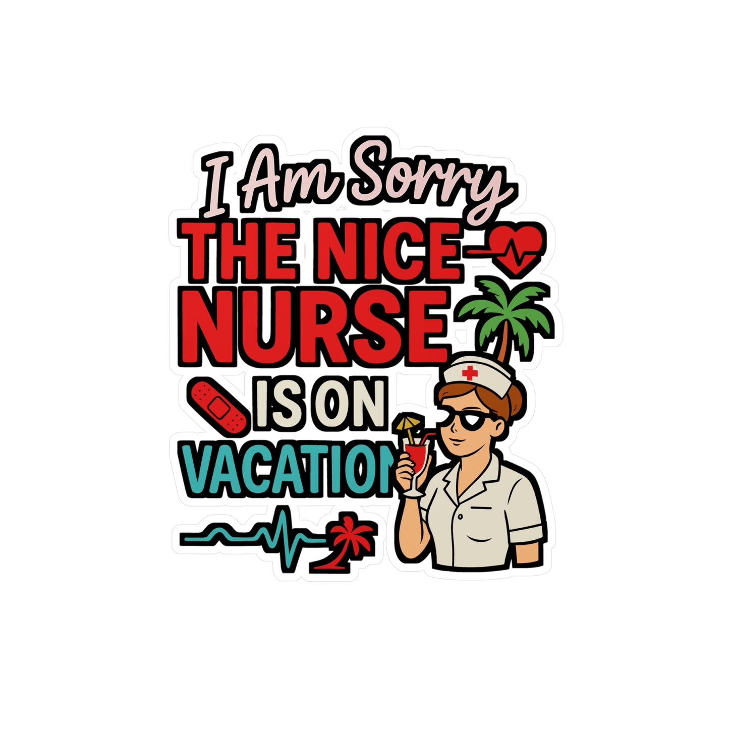 I Am Sorry the Nice Nurse Is on Vacation – Funny Nurse Sticker for Laptop or Water Bottle | Vinyl Medical Decal, RN Gift Idea