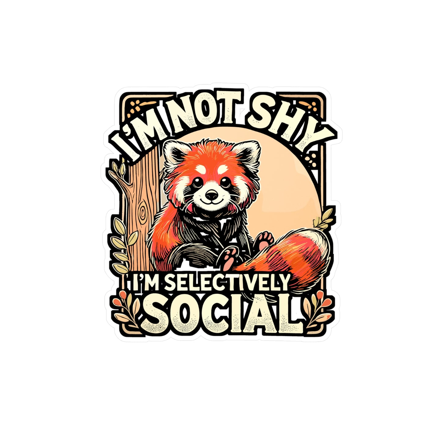 I'm Not Shy I'm Selectively Social – Introvert Sticker for Laptop or Water Bottle | Vinyl Red Panda Decal | Perfect Introvert Gift
