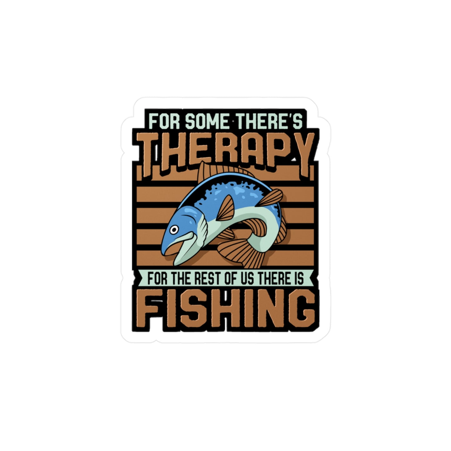 For The Rest Of Us There Is Fishing | Fishing Sticker | Angling Decals | Lake Laptop Sticker | Fishing Gift | Angling Gift