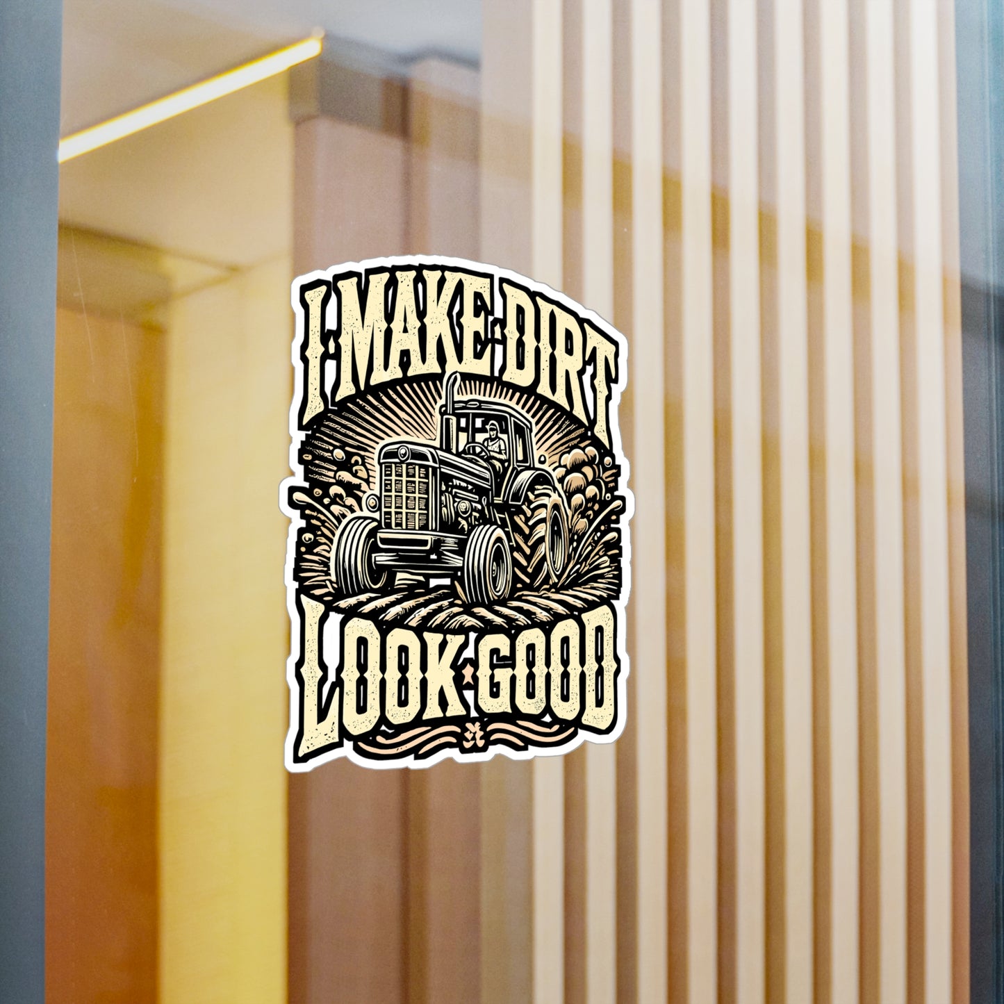 I Make Dirt Look Good – Funny Farmer Sticker | Vinyl Decal for Laptop, Water Bottle or Toolbox – Tractor Lover Gift