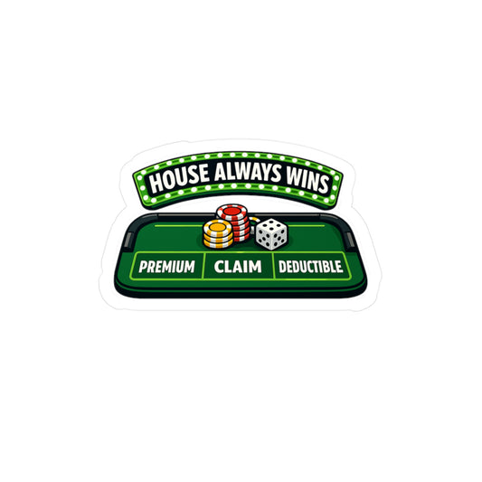 Insurance Agent Sticker House Always Wins Vinyl Waterproof decals for Laptop Water Bottle Policy Premium Liability