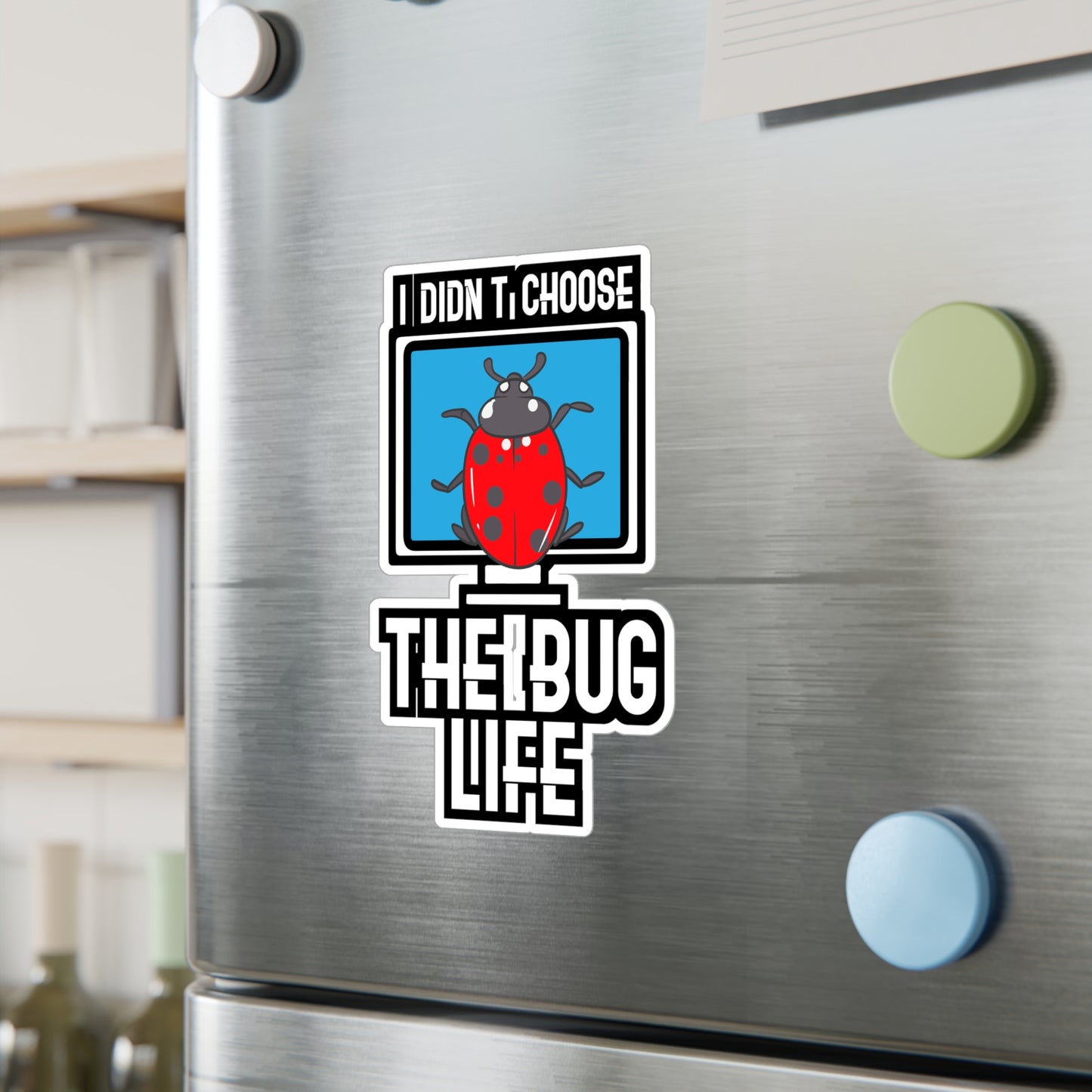 I Didn't Choose The Bug Life - Sqa Sticker for Laptop Sticker. Water Bottle Sticker, Vinyl Software-quality Decal - Sqa Gift