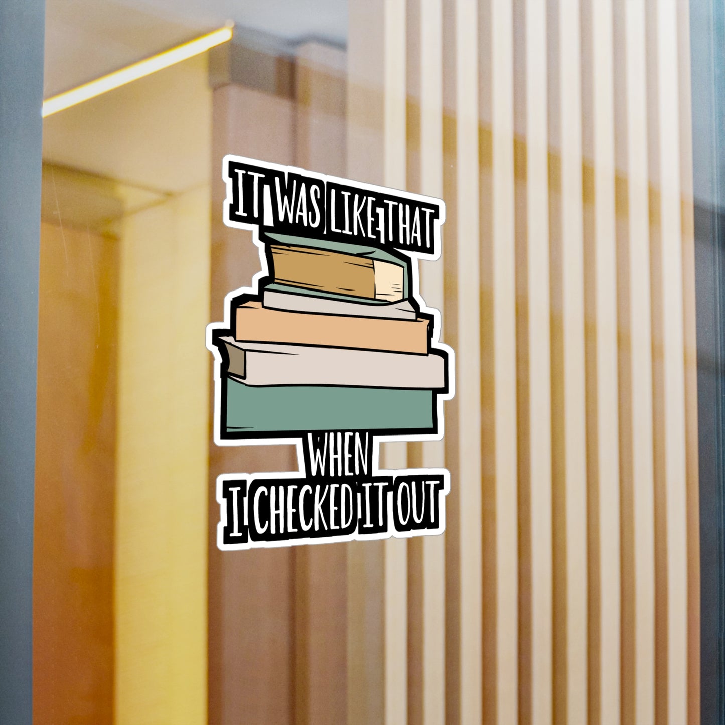 It Was Like That When I Checked It Out - Librarian Sticker for Laptop Sticker. Water Bottle Sticker, Vinyl Books Decal - Librarian Gift