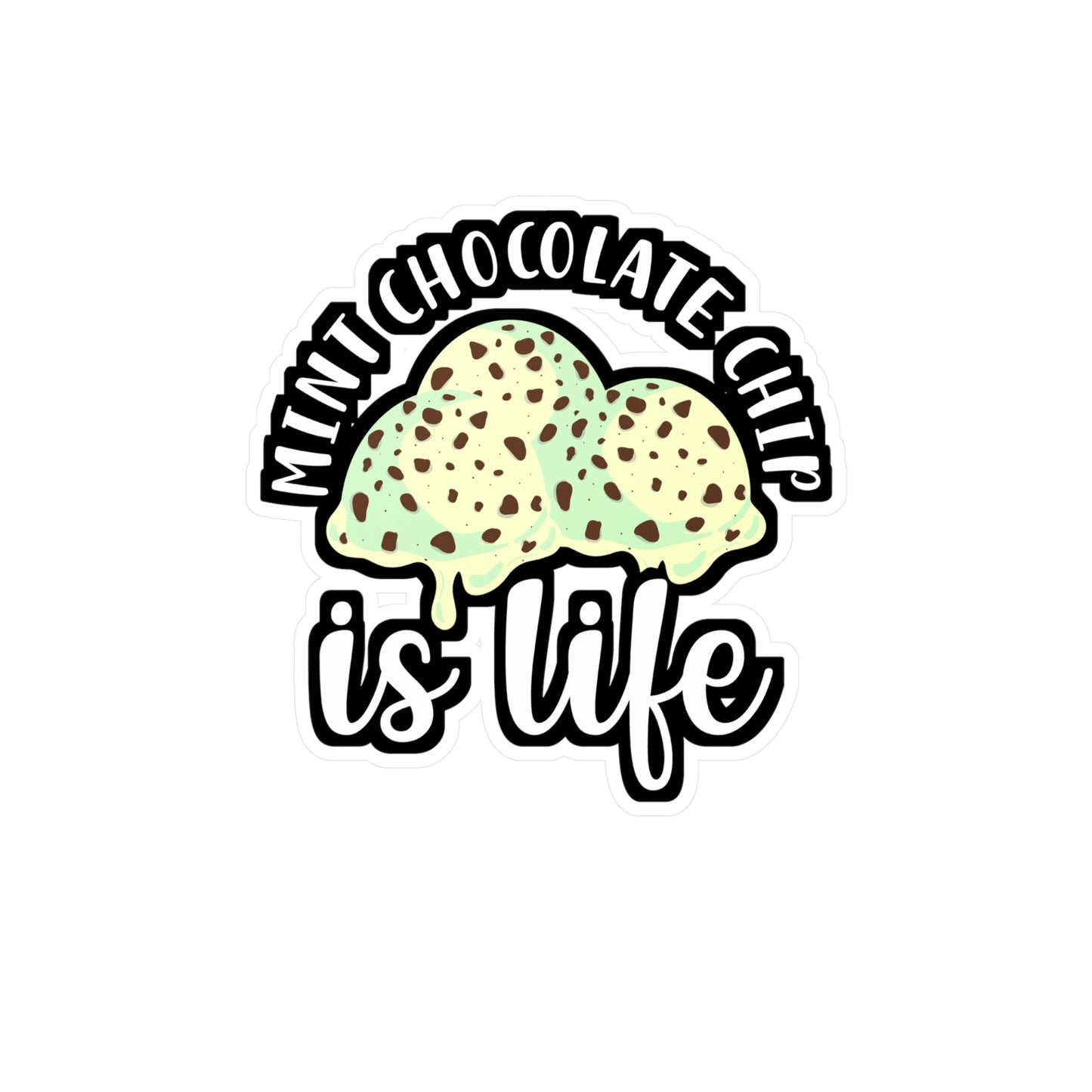 Mint Chocolate Chip Is Life | Icecream Sticker | Mint Decals | Chocolate Laptop Sticker | Icecream Gift | Mint Gift