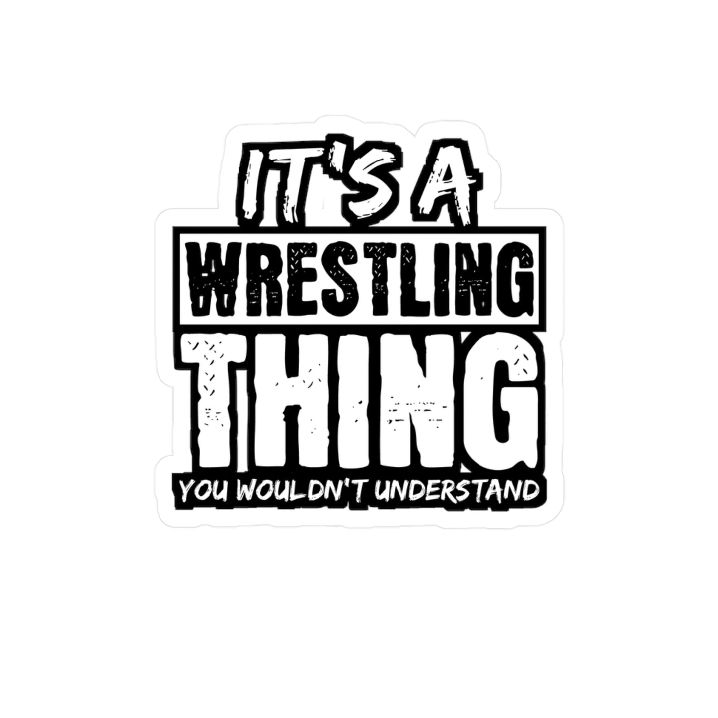 It's A Wrestling Thing You Wouldn't Understand - Wrestle Sticker for Laptop Sticker. Water Bottle Sticker, Vinyl Wrestling Decal - Wrestle Gift