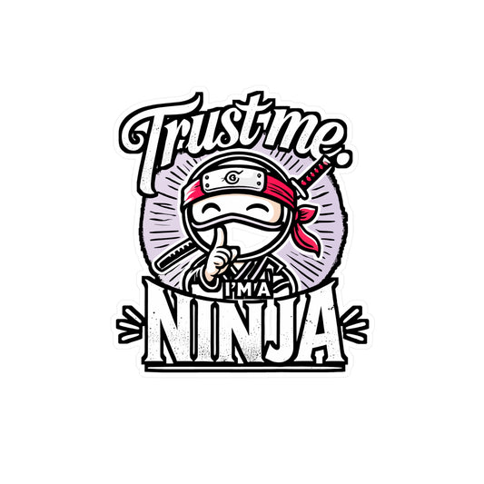 Trust Me, I'm a Ninja – Vinyl Sticker for Laptop or Water Bottle | Martial Arts Decal, Ninja Gift for Him/Her