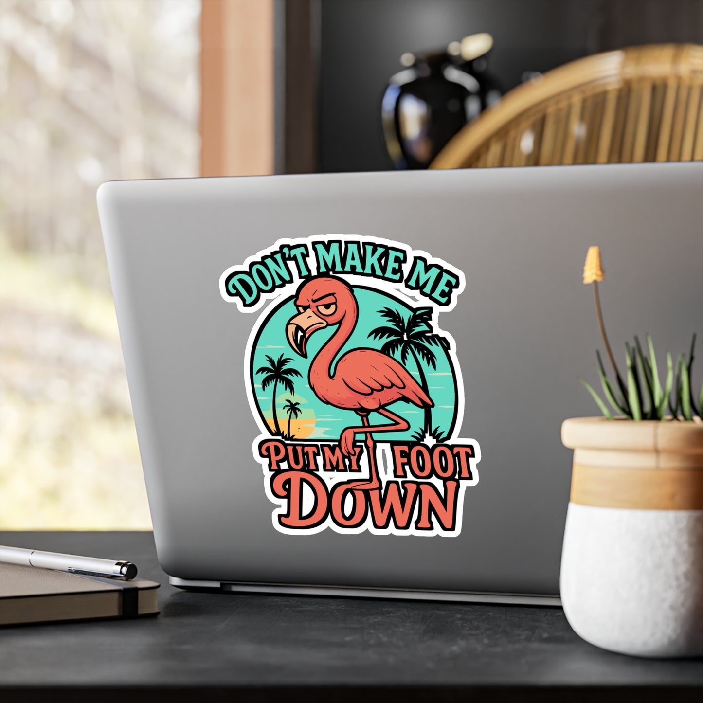 Don't Make Me Put My Foot Down – Flamingo Sticker, Vinyl Decal for Laptop or Water Bottle | Funny Sassy Gift Idea