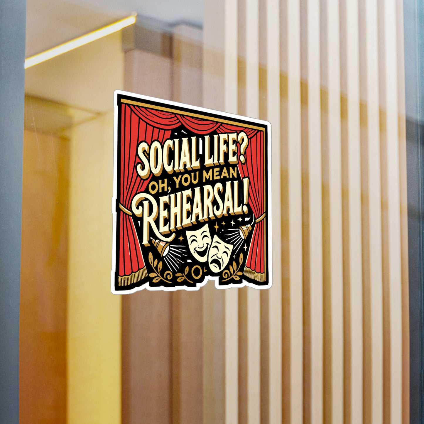 Social Life? Oh, You Mean Rehearsal! - Theater Sticker for Laptop Sticker. Water Bottle Sticker, Vinyl Acting Decal - Theater Gift