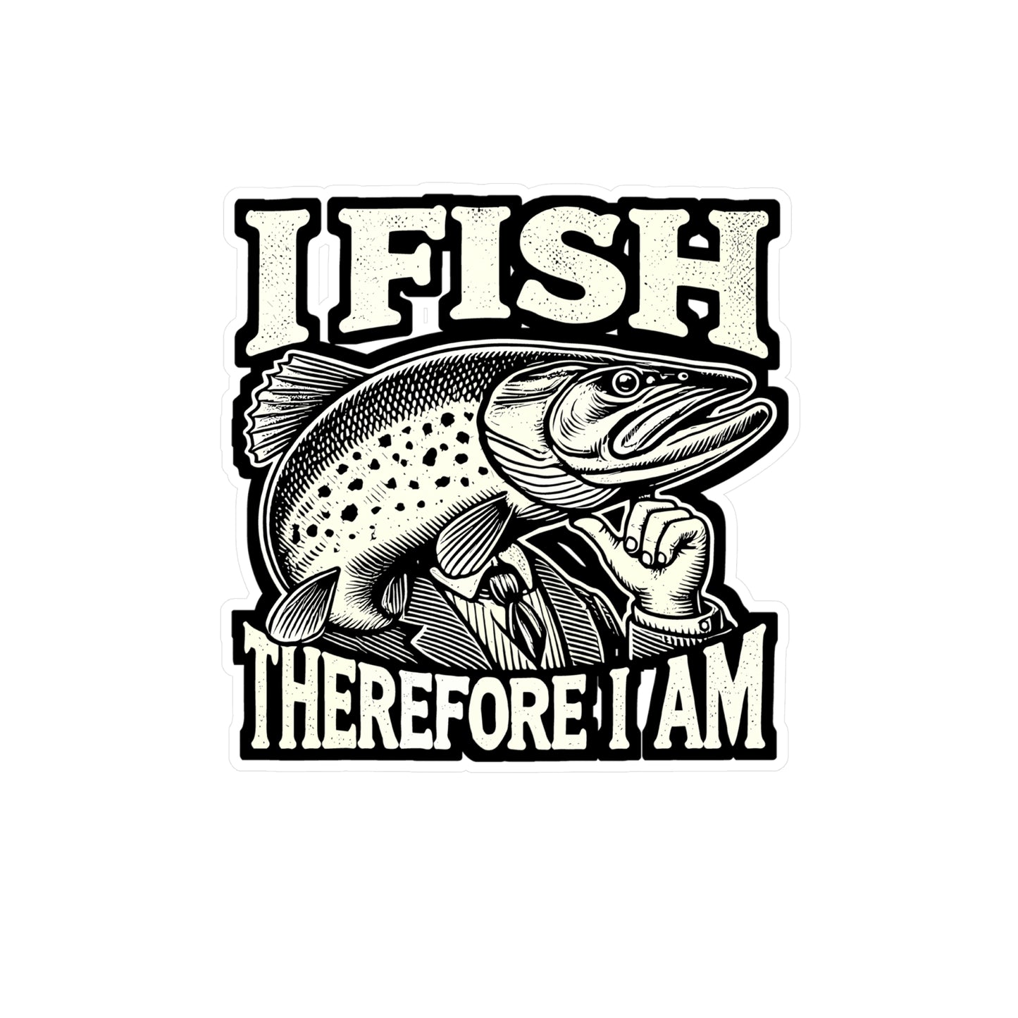 I Fish Therefore I Am - Fishing Sticker for Car Window Laptop Sticker. Water Bottle Sticker, Vinyl Bobbers Decal, Rod Sticker - Fishing Gift