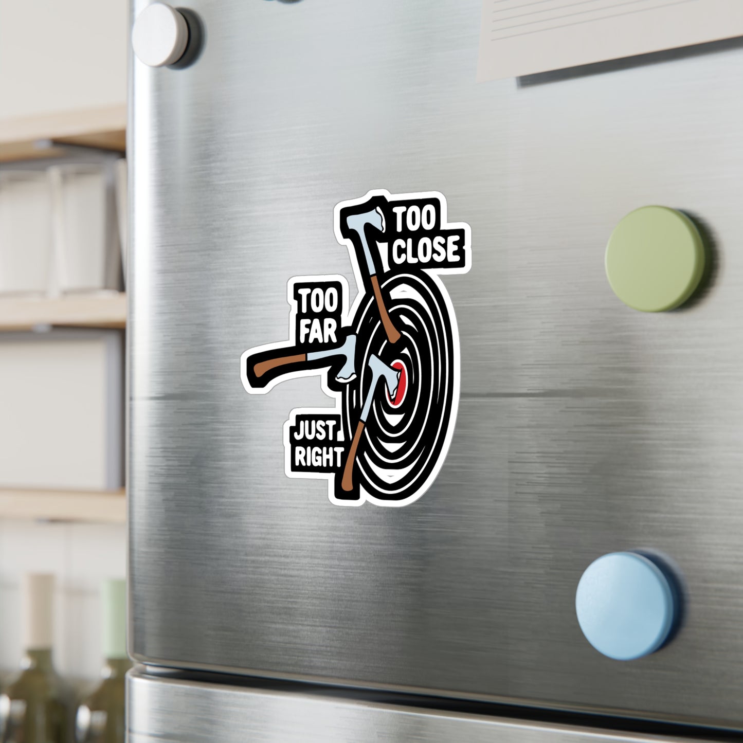 Too Close Too Far Just Right Axe Throwing | Axe-throwing Sticker | Knife Vinyl Sticker | Axe-throwing Gift