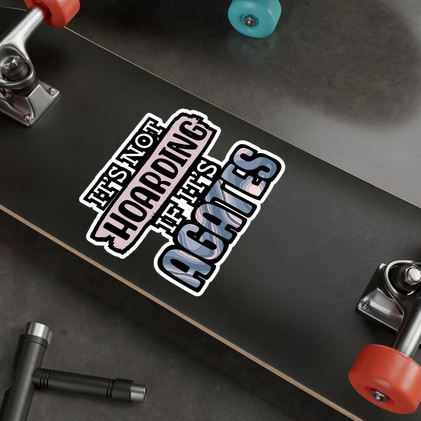 It's Not Hoarding If It's Agates - Geology Sticker for Laptop Sticker. Water Bottle Sticker, Vinyl Geologist Decal - Geology Gift