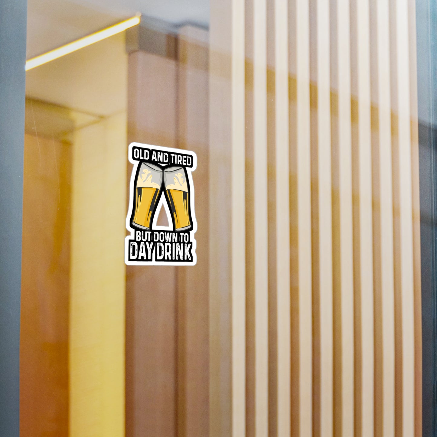 Old And Tired But Down To Day Drink - Alcohol Sticker for Laptop Sticker. Water Bottle Sticker, Vinyl Bourbon Decal - Alcohol Gift