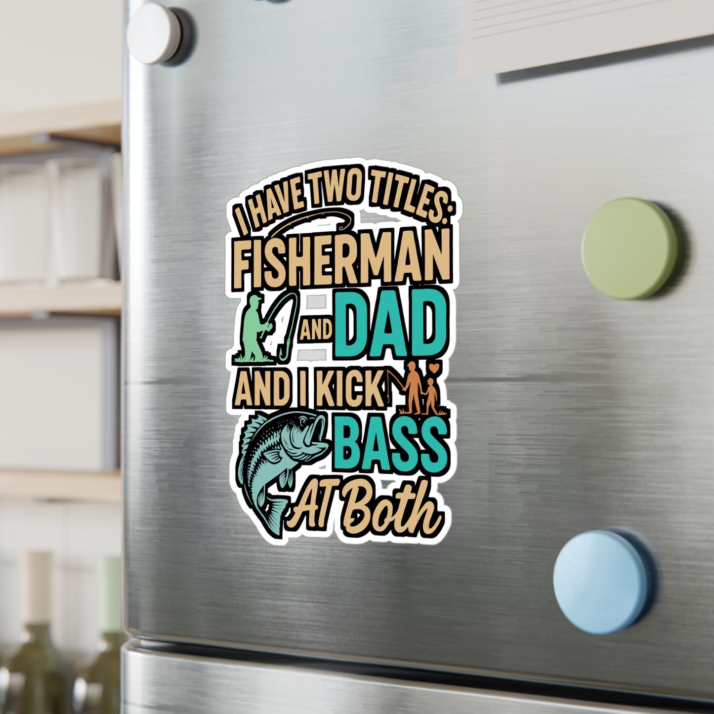 I Have Two Titles Fisherman and Dad and I Kick Bass at Both – Funny Fishing Sticker for Laptop or Water Bottle | Vinyl Angling Decal, Dad Gift, Outdoor Humor