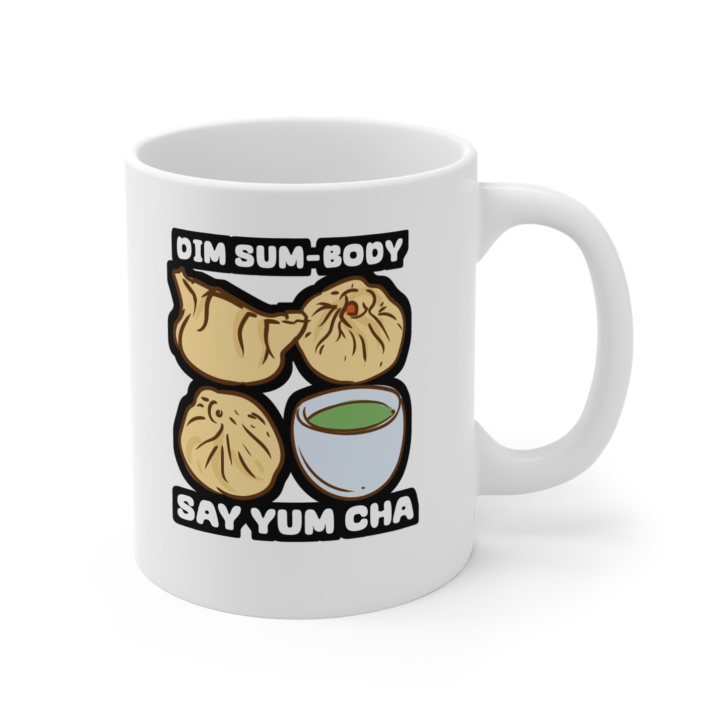 Dim Sum-body Say Yum Cha - Dim-sum Mug for Coffee 11oz. Dim-sum Cup, White ceramic, Dimsum Mug, Dumpling Tea Cup - Dim-sum Gift