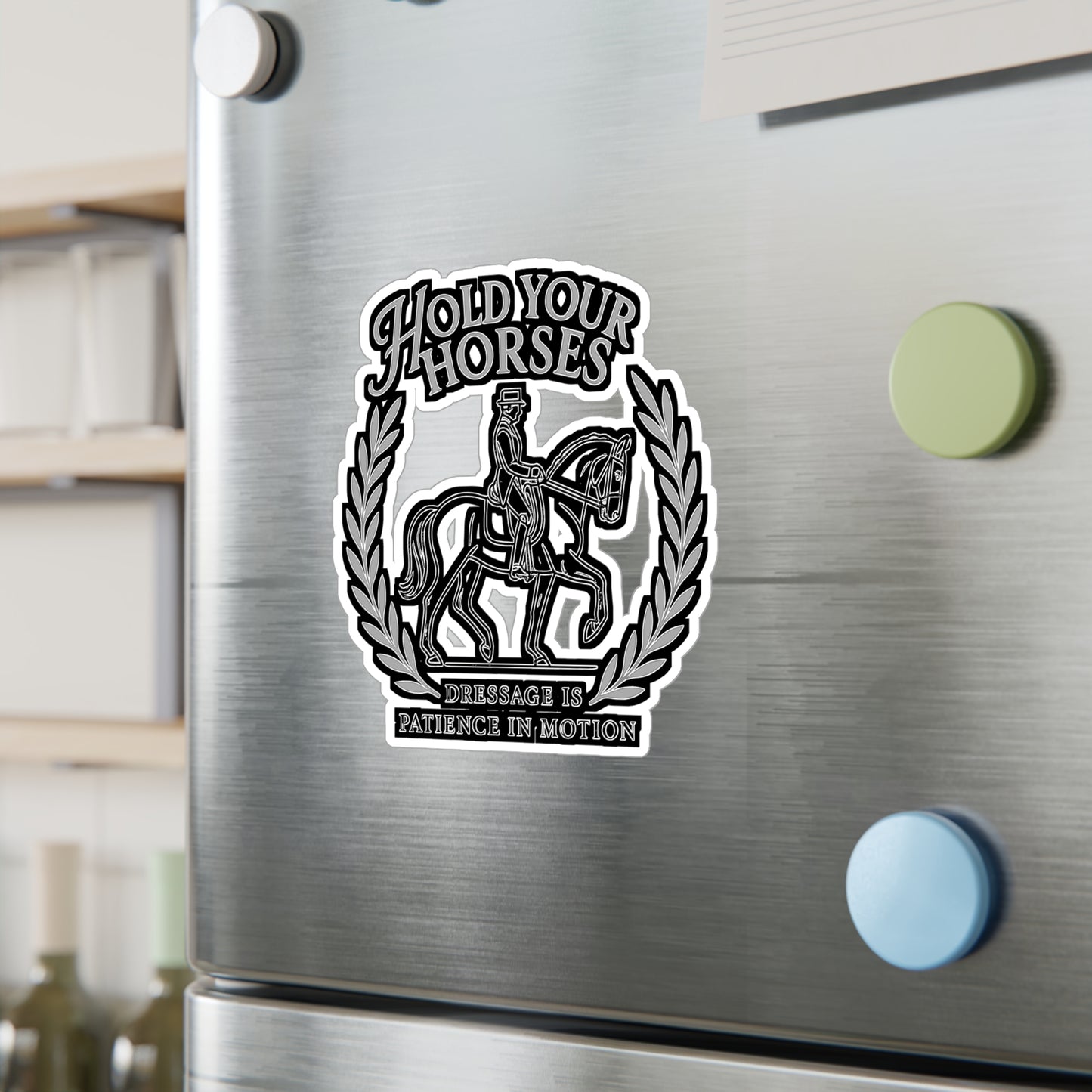 Hold Your Horses - Dressage Sticker for Riders, Horse Lovers – Perfect for Laptops, Water Bottles – Equestrian Gift Idea