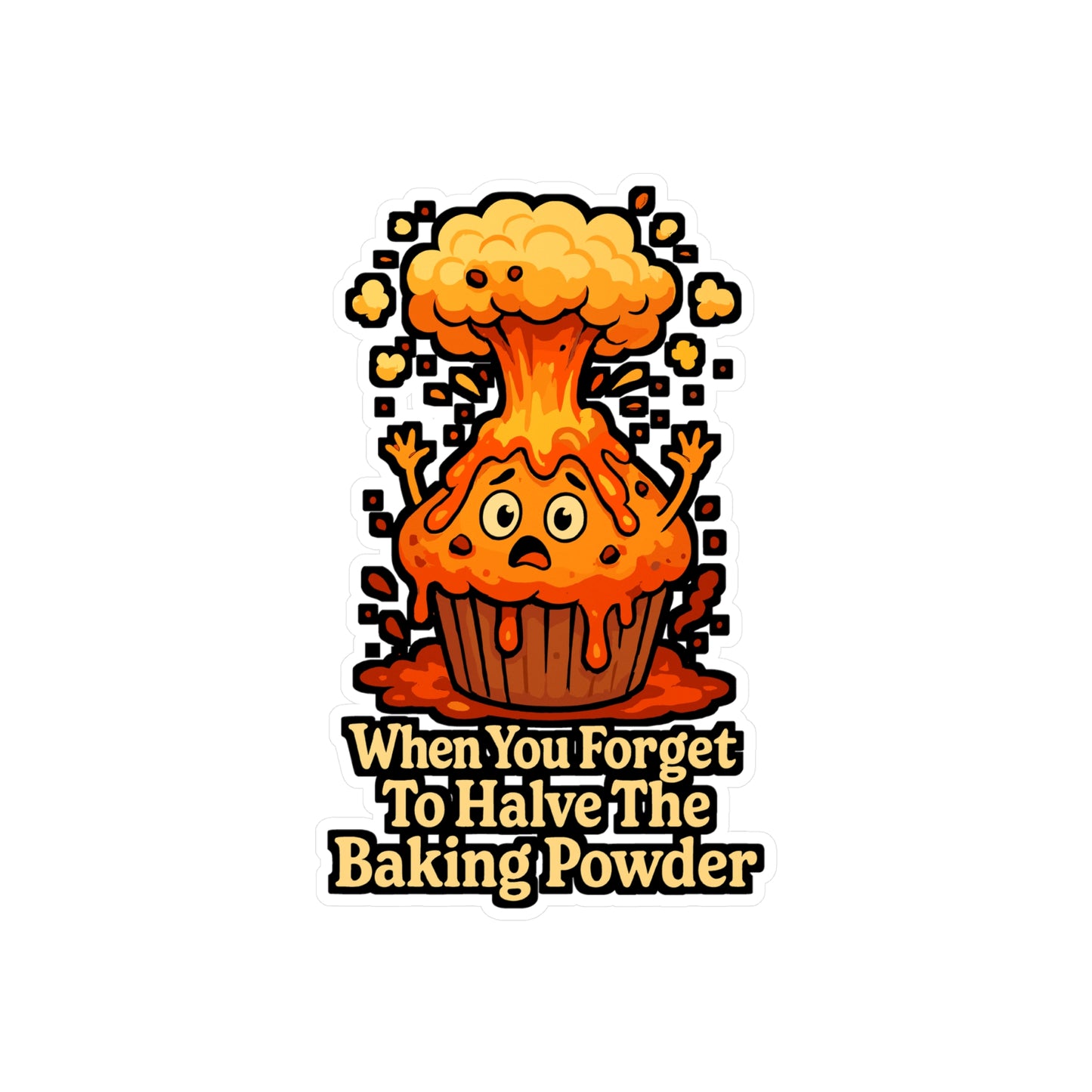 Volcano Sticker – Funny "When You Forget To Halve The Baking Powder" Decals for Laptops, Water Bottles – Muffin Eruption Baking, Waterproof Vinyl