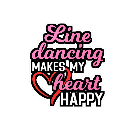 Line Dancing Makes My Heart Happy | Line dance Sticker | Dancer Decals |  country-life Laptop Sticker | Line dance Gift | Dancer Gift