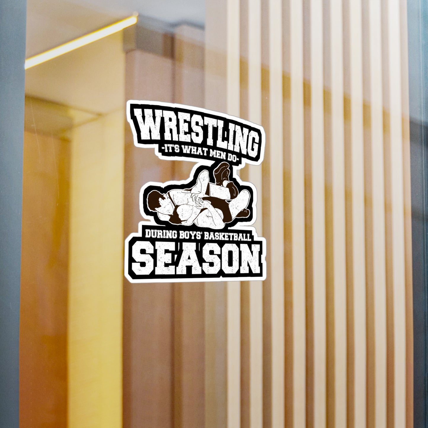 Wrestling It's What Men Do During Boys' Basketball Season - Wrestling Sticker for Laptop Sticker. Water Bottle Sticker, Vinyl Half-nelson Decal - Wrestling Gift