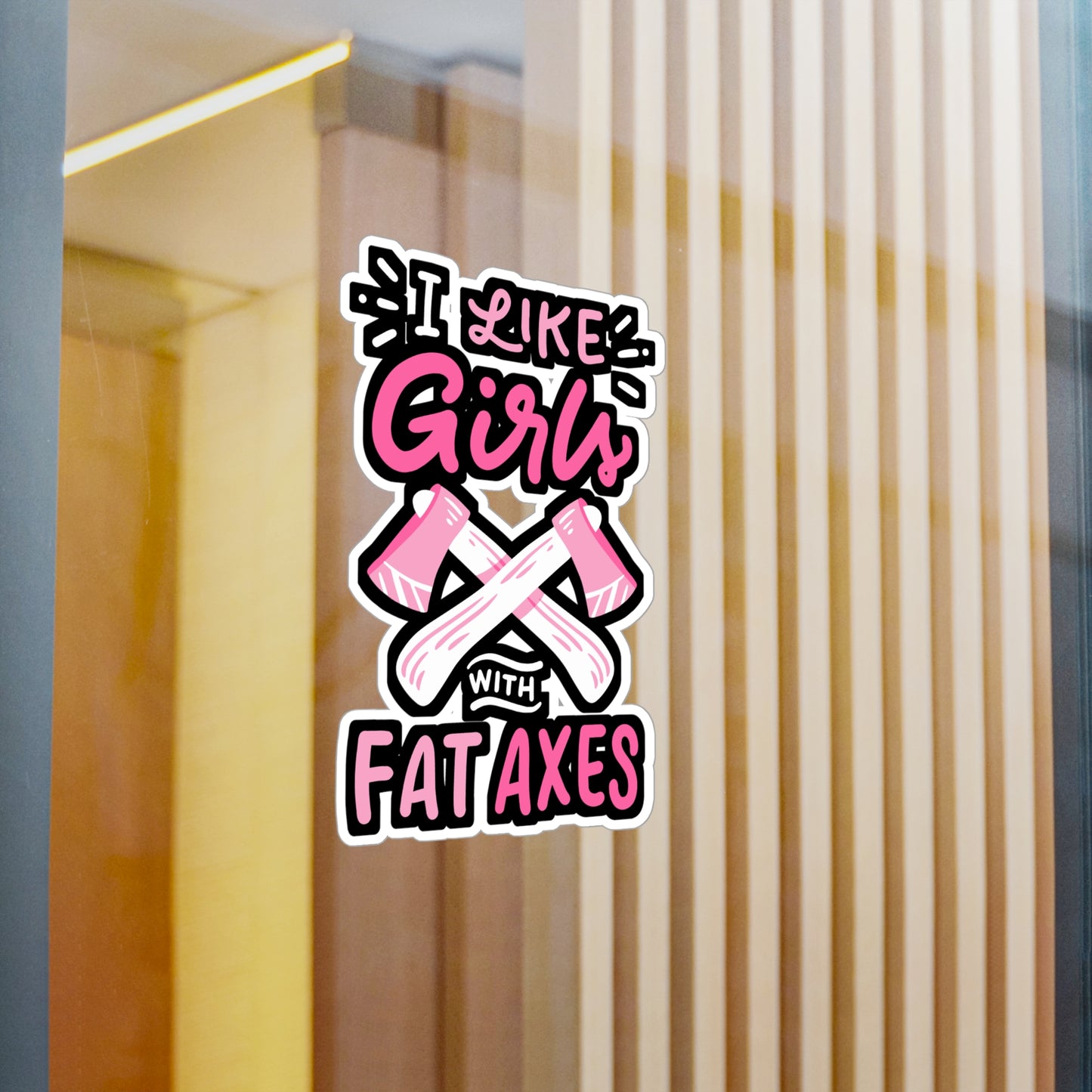 I Like Girls With Fat Axes - Axe-throwing Sticker for Laptop Sticker. Water Bottle Sticker, Vinyl Knife Decal - Axe-throwing Gift