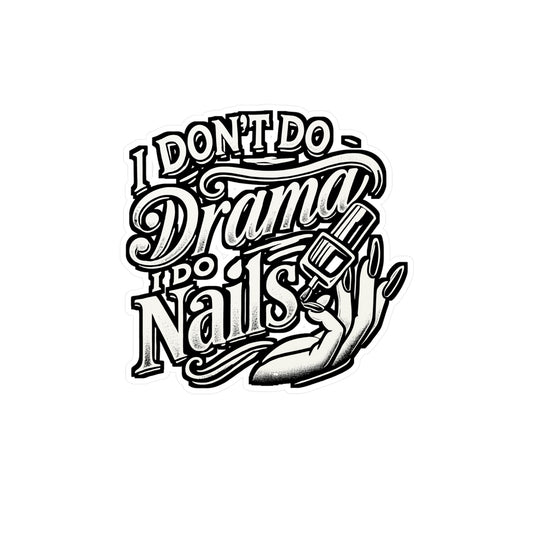 I Don't Do Drama, I Do Nails – Vinyl Sticker for Laptop & Water Bottle | Funny Manicure Decal, Nails Gift for Nail Lovers