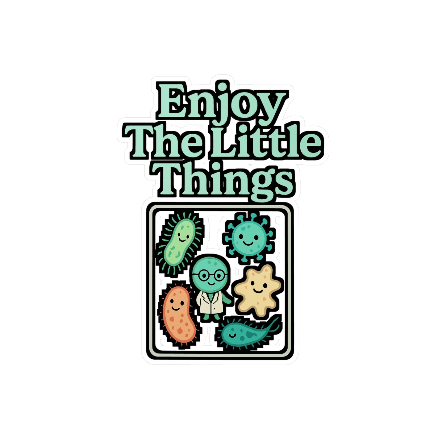 Microbiology Sticker – Enjoy The Little Things Bacteria Culture Decals, Petri-Dish Science Vinyl, Waterproof for Laptop, Water Bottle