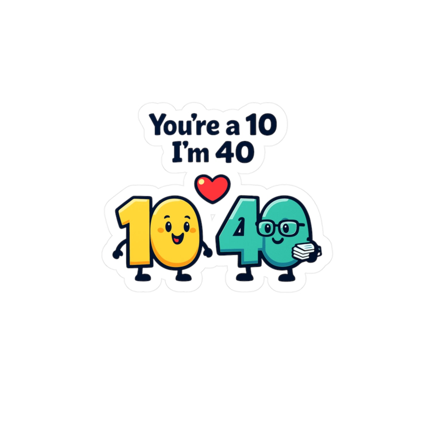 Accountant Sticker You’re a 10 I’m 40 Funny Balance Spreadsheet Amortization Vinyl Waterproof Decals for Laptop Water Bottle