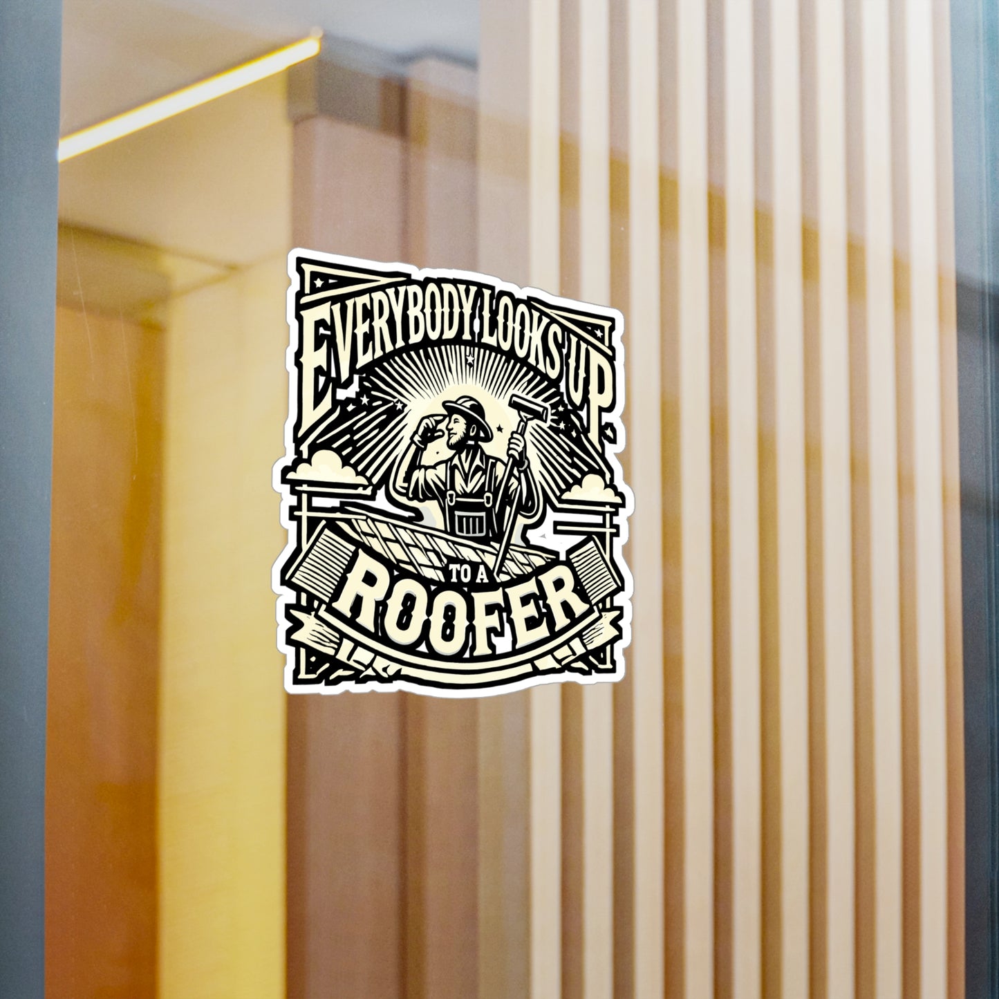 Everybody Looks Up To A Roofer – Vinyl Sticker for Laptop or Water Bottle | Roofing Humor Gift for Men