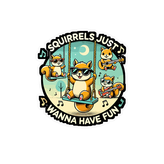 Squirrels Just Wanna Have Fun - Squirrel Sticker for Laptop Sticker. Water Bottle Sticker, Vinyl Feeder Decal - Squirrel Gift