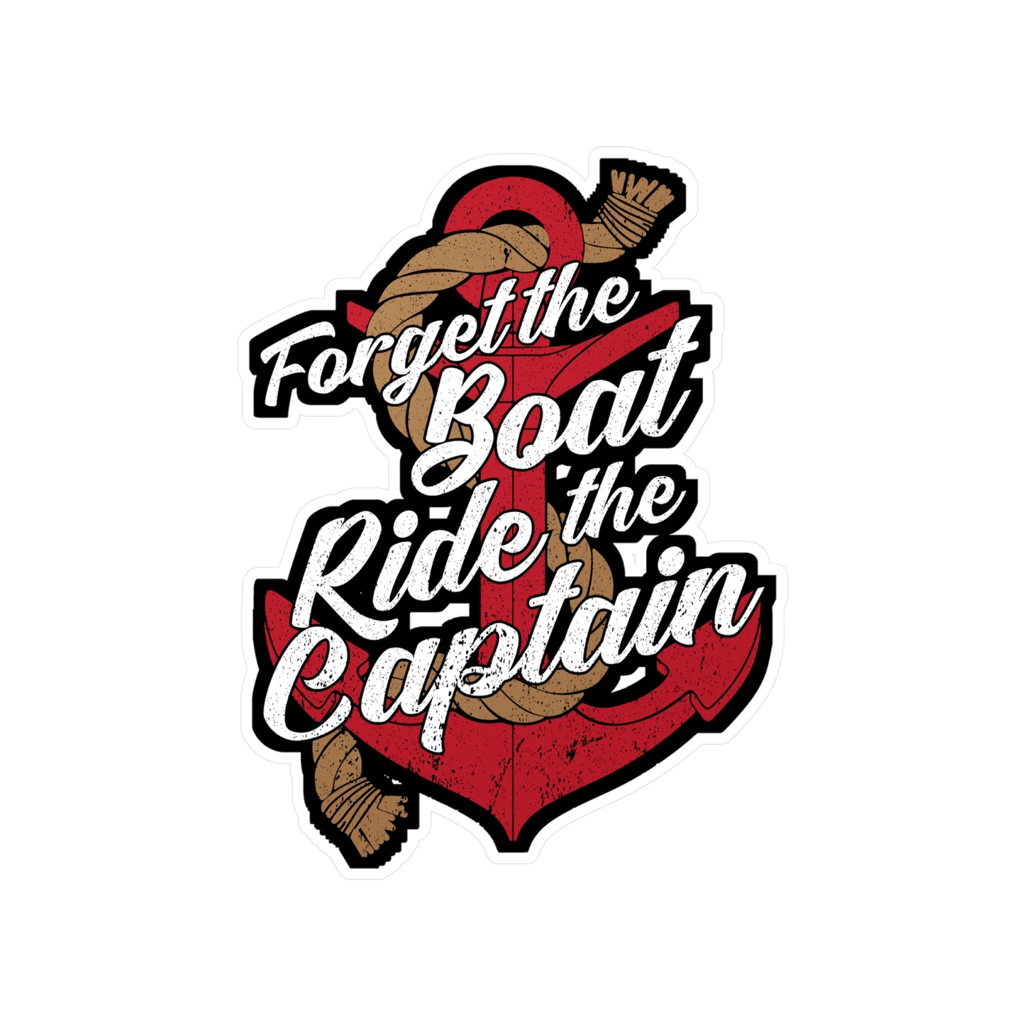 Forget the boat ride the captain - Sailing Sticker for Laptop Sticker. Water Bottle Sticker, Vinyl Sail Decal - Sailing Gift