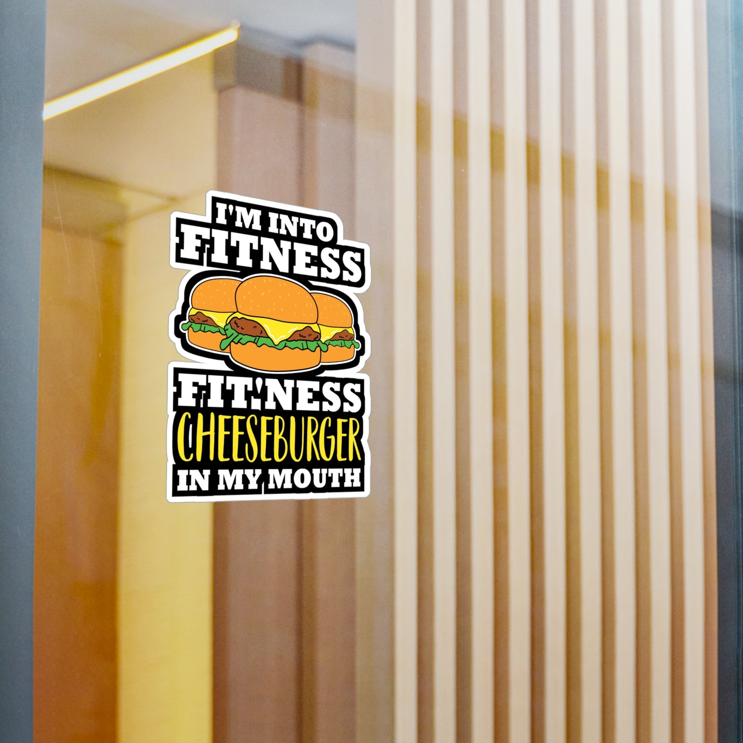 I'm Into Fitness Fit'ness Cheeseburger In My Mouth - Cheeseburger Sticker for Laptop Sticker. Water Bottle Sticker, Vinyl Buns Decal - Cheeseburger Gift