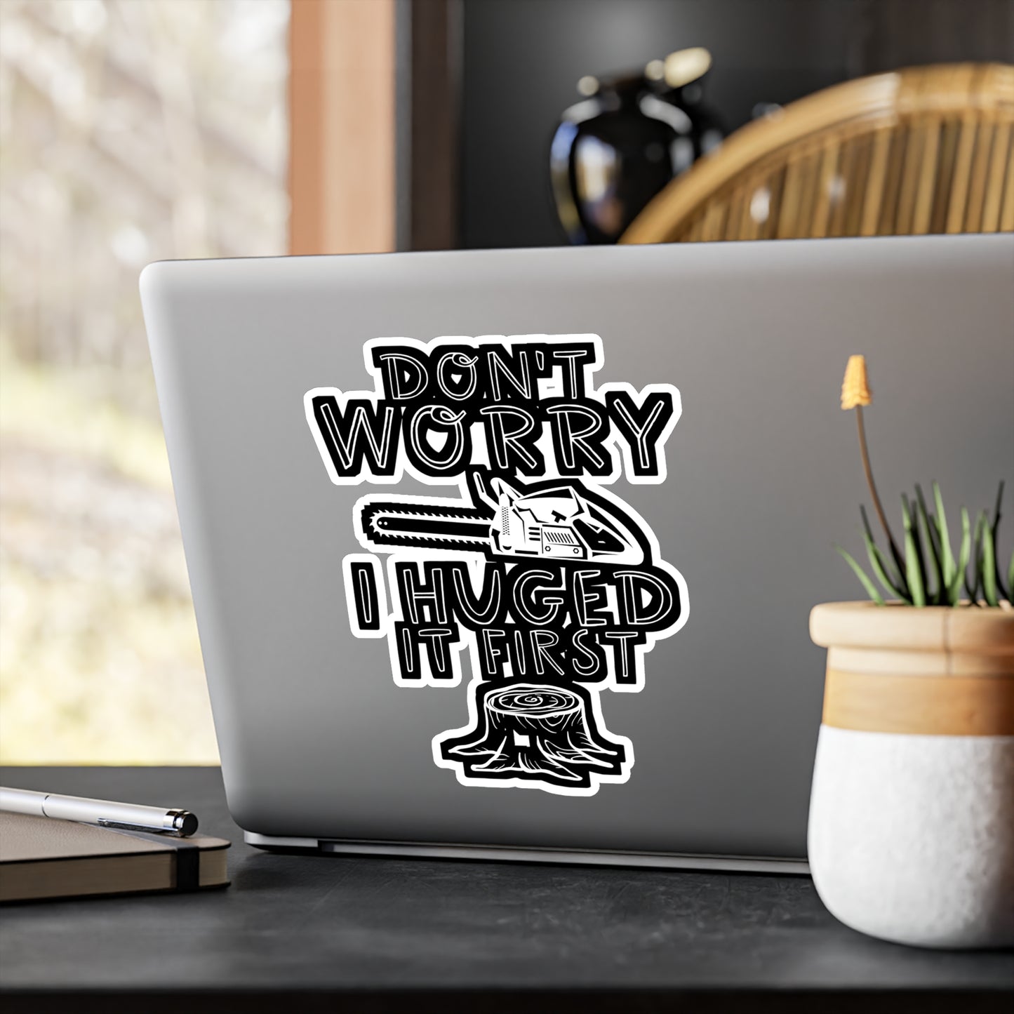 Don't Worry I Hugged It First - Carpenter Sticker for Wall, Laptop, Window, Truck, Car Carpenter Gift Vinyl Hard hat Decal Sticker