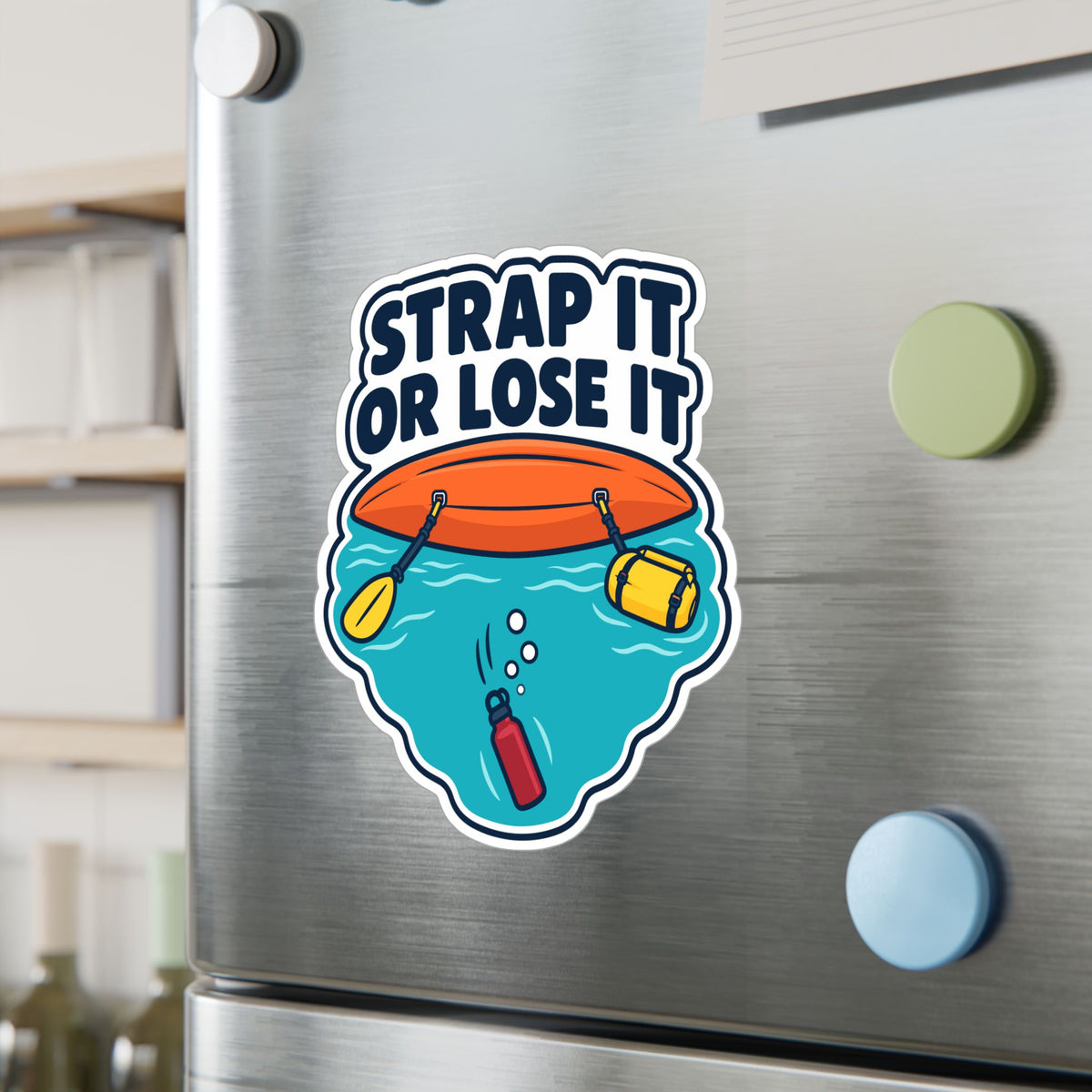 Kayak Sticker - Strap It or Lose It Decals for Kayaking and Rowing Fans, Laptop or Water Bottle