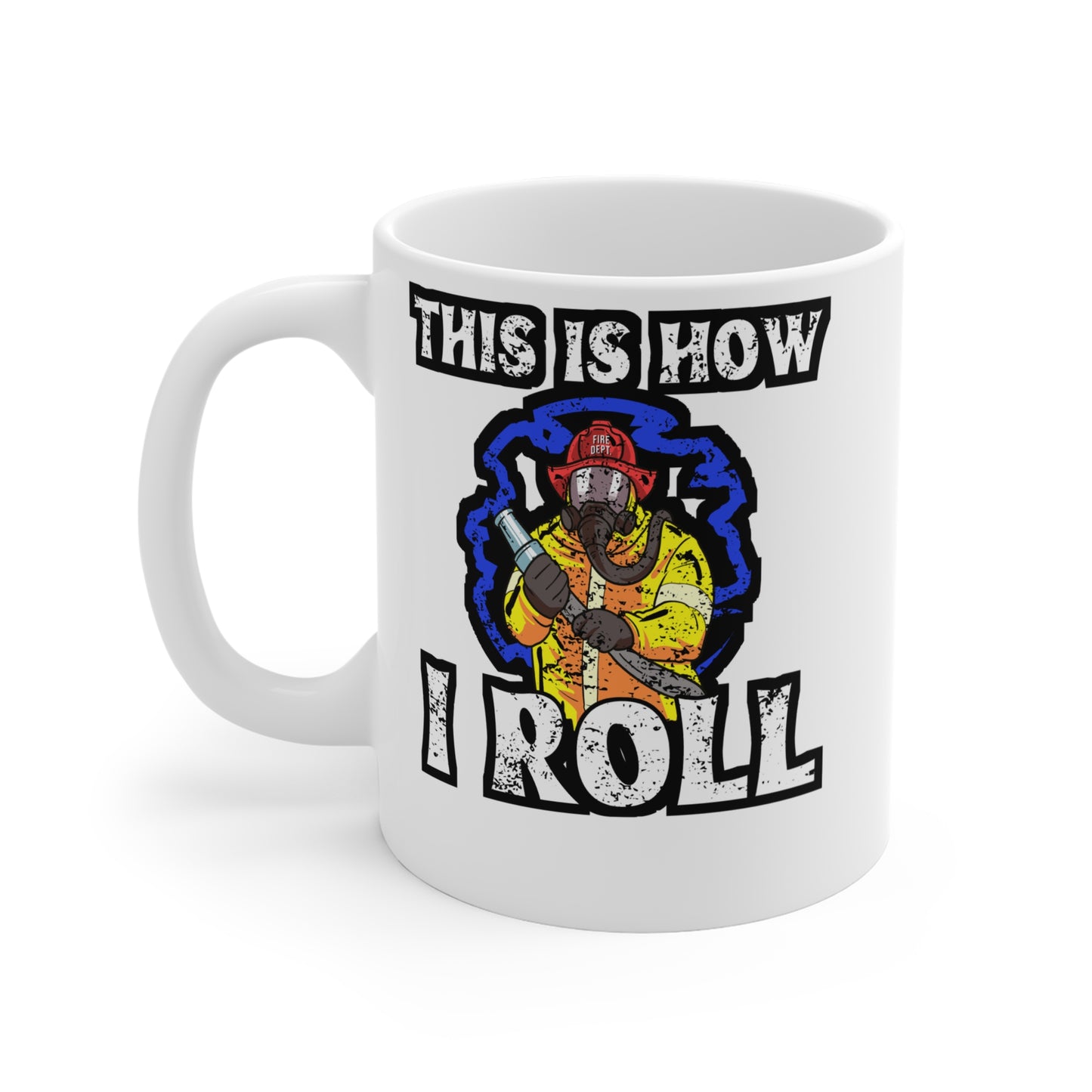 This Is How I Roll - Firefighter Mug for Coffee 11oz. Firefighter Cup, White ceramic, Fire chief Mug, Firetruck Tea Cup - Firefighter Gift