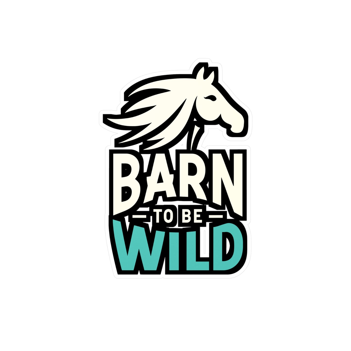 Barn To Be Wild - Horse Sticker for Car Window Laptop Sticker. Water Bottle Sticker, Vinyl Pasture Decal, Neigh Sticker - Horse Gift