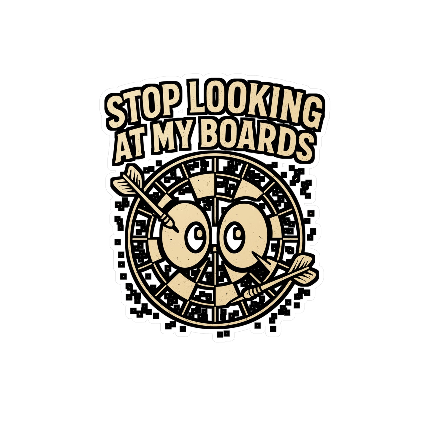 Stop Looking At My Boards – Funny Dart Sticker for Laptop or Water Bottle | Vinyl Dartboard Decal, Player Gift